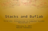 Stacks and Buflab 15/18-213: Introduction to Computer Systems Recitation 5 February 9, 2015 Mukund Tibrewala.