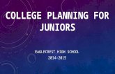 COLLEGE PLANNING FOR JUNIORS EAGLECREST HIGH SCHOOL 2014-2015.