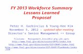 FY 2013 Workforce Summary Lessons Learned Proposal Peter H. Garbincius & Young-Kee Kim November 5, 2012 – updated after meeting Director’s Senior Management.