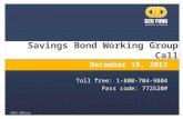 ©2013 D2DFund, Inc. Savings Bond Working Group Call December 19, 2013 Toll free: 1-800-704-9804 Pass code: 772520#
