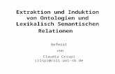 Extraktion und Induktion von Ontologien und Lexikalisch Semantischen Relationen Referat von Claudia Crispi crispi@coli.uni-sb.de.