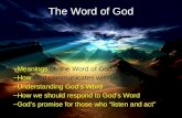1 The Word of God –Meanings of “the Word of God” –How God communicates with us –Understanding God’s Word –How we should respond to God’s Word –God’s promise.