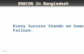 Page  1 Every Success Stands on Some Failure. ENECON In Bangladesh.