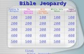 Bible Jeopardy Final Bible Jeopardy Losing My Religion The Feminine Mystique With Friends Like These Wholly Holy Moses $uper Prophet$ 100 200 300 400 500.