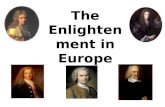 The Enlightenment in Europe. The Enlightenment – a new intellectual movement of the 1700s that stressed reason and thought and the power of individuals.