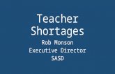 Teacher Shortages Rob Monson Executive Director SASD.