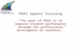 PDAS Update Training “The goal of PDAS is to improve student performance through the professional development of teachers.”