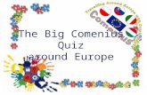 The Big Comenius Quiz around Europe. The rules of the game The quiz contains five topics: –Famous People –Women’s Stuff –Thank you for the music –Let’s.