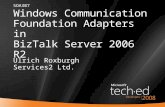 1 Windows Communication Foundation Adapters in BizTalk Server 2006 R2 Ulrich Roxburgh Services2 Ltd. SOA307.