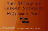 Welcomes You! Freshman Orientation The Office of Career Services, a unit of the Student Affairs Division.