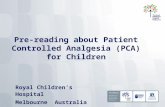 Pre-reading about Patient Controlled Analgesia (PCA) for Children Royal Children’s Hospital Melbourne Australia.