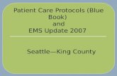 Patient Care Protocols (Blue Book) and EMS Update 2007 Seattle—King County.