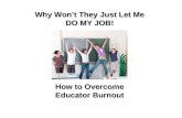 Why Won’t They Just Let Me DO MY JOB! How to Overcome Educator Burnout.