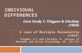 INDIVIDUAL DIFFERENCES Core Study 1: Thigpen & Cleckley (1954) A case of Multiple Personality (1954) Thigpen, H.C and Cleckley, H. Journal of Abnormal.