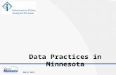 Data Practices in Minnesota March 2015. Minnesota data practices laws Classification of government data Government entity responsibilities Rights of access.