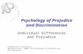 Psychology of Prejudice and Discrimination Individual Differences and Prejudice Prepared by S.Saterfield Whitley & Kite, (2006) The Psychology of Prejudice.