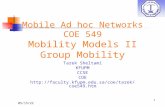 4/5/20151 Mobile Ad hoc Networks COE 549 Mobility Models II Group Mobility Tarek Sheltami KFUPM CCSE COE .