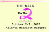 THE WALK October 2-3, 2010 Atlanta Marriott Marquis.