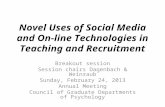 Novel Uses of Social Media and On-line Technologies in Teaching and Recruitment Breakout session Session chairs Dagenbach & Weinraub Sunday, February 24,