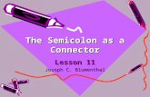 The Semicolon as a Connector Lesson 11 Joseph C. Blumenthal.