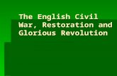 The English Civil War, Restoration and Glorious Revolution.