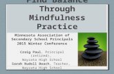 Reduce Stress and Find Balance Through Mindfulness Practice Minnesota Association of Secondary School Principals 2015 Winter Conference Craig Paul, Principal.