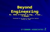 Beyond Engineering By Dr. Mike O’Connor P.Eng., P.Geo., P.Geoph. Presented at the Queen’s Oil and Gas Seminar January 24, 2009 O’CONNOR ASSOCIATES Z.