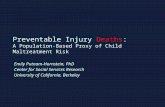 Preventable Injury Deaths: A Population-Based Proxy of Child Maltreatment Risk Emily Putnam-Hornstein, PhD Center for Social Services Research University.