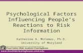 Psychological Factors Influencing People’s Reactions to Risk Information Katherine A. McComas, Ph.D. University of Maryland.