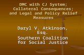 DMC with CJ System; Collateral Consequences; and Legal and Policy Relief Measures Daryl V. Atkinson, Esq. Southern Coalition for Social Justice.