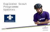 Explorer Scout Programme Updates. Key Messages  Outdoor and adventure  Shaped by young people  Teamwork and leadership skills  Community Impact.