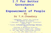 I.T for Better Governance & Empowerment of People By Dr T.H.Chowdary * Director, Center for Telecom Management & Studies * Chairman, Pragna Bharati (Intellect.
