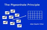 The Pigeonhole Principle Alan Kaylor Cline. The Pigeonhole Principle Statement Children’s Version: “If k > n, you can’t stuff k pigeons in n holes without.