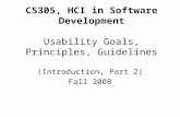 CS305, HCI in Software Development Usability Goals, Principles, Guidelines (Introduction, Part 2) Fall 2008.