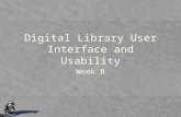 Digital Library User Interface and Usability Week 8.