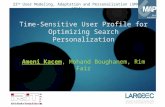 22 nd User Modeling, Adaptation and Personalization (UMAP 2014) Time-Sensitive User Profile for Optimizing Search Personalization Ameni Kacem, Mohand Boughanem,