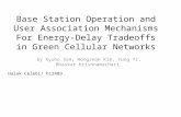 Base Station Operation and User Association Mechanisms For Energy- Delay Tradeoffs in Green Cellular Networks by Kyuho Son, Hongseok Kim, Yung Yi, Bhaskar.