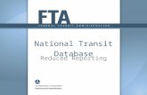 National Transit Database Reduced Reporting. New Reporting System ( “NTD 2.0 ” ) Annual reporting planned to start December 15 for RY 2014 reporting.