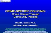 CRIME-SPECIFIC POLICING: Crime Control Through Community Policing David L. Carter, Ph.D. Michigan State University The information in this presentation.