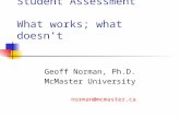 Student Assessment What works; what doesn’t Geoff Norman, Ph.D. McMaster University norman@mcmaster.ca.