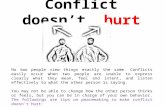 Conflict doesn’t hurt No two people view things exactly the same. Conflicts easily occur when two people are unable to express clearly what they mean,