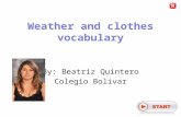 Weather and clothes vocabulary By: Beatriz Quintero Colegio Bolivar.