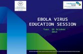 EBOLA VIRUS EDUCATION SESSION Tues. 28 October 2014.