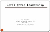 Level Three Leadership Jim Clawson Darden Graduate School of Business University of Virginia 1.