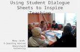 Using Student Dialogue Sheets to Inspire Teaching Mary Jacob E-learning Advisor Aberystwyth University.
