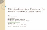 CSU Application Process for AB540 Students 2014-2015 By: Raúl Z. Moreno Coordinator University Migrant Services California State University, Fresno raulm@csufresno.edu.