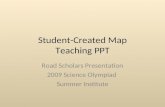 Student-Created Map Teaching PPT Road Scholars Presentation 2009 Science Olympiad Summer Institute.