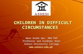 CHILDREN IN DIFFICULT CIRCUMSTANCES CHILDREN IN DIFFICULT CIRCUMSTANCES Nana Araba Apt, MSW PhD Professor and Academic Dean Ashesi University College .
