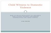 HOW TO BUILD RESILIENCY IN CHILDREN WHO SUFFER ADVERSE CHILDHOOD EXPERIENCES AND TOXIC STRESS. LUKE WALDO Child Witness to Domestic Violence.