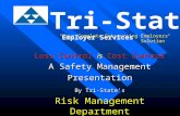 “Your Complete Outsourcing Employers Solution” Loss Control is Cost Control A Safety Management Presentation By Tri-State’s Risk Management Department.